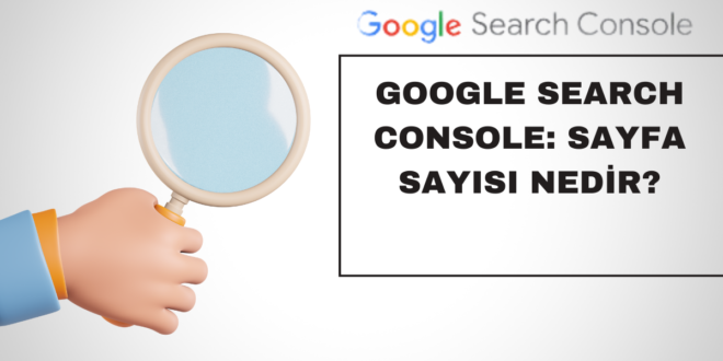 Google Search Console Dizin Oluşturma Nedir
