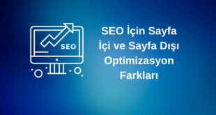 SEO İçin Sayfa İçi ve Sayfa Dışı Optimizasyon Farkları